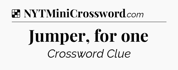 Solution: Jumper, for one - NYT Crossword