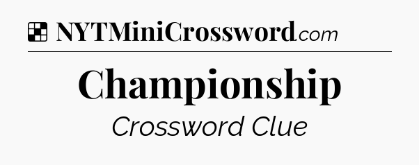 Solution: Championship - NYT Crossword