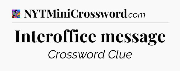 Interoffice message Crossword Clue