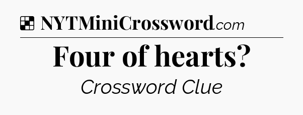 Solution: Four of hearts - NYT Crossword