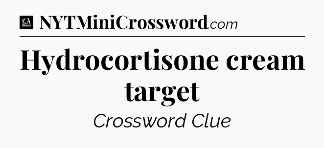 Hydrocortisone cream target - LA Times Crossword