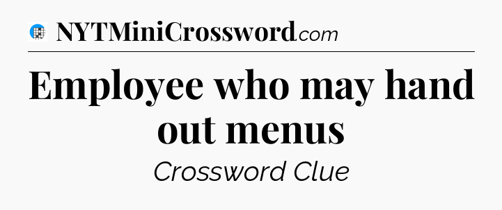 Employee who may hand out menus Crossword Clue