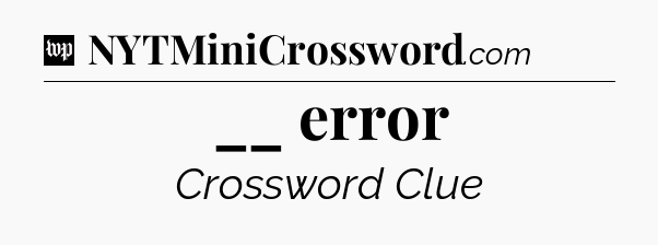 __ error Crossword Clue