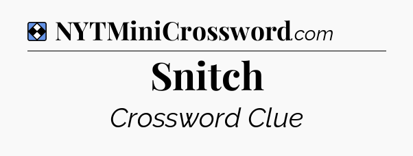 Solution: Snitch - NYT Mini Crossword