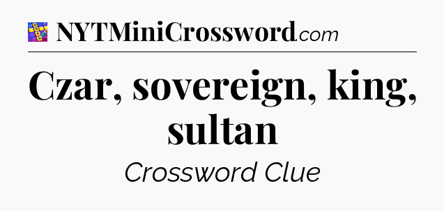 Czar, sovereign, king, sultan Codycross