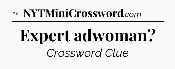Expert adwoman - WSJ Crossword