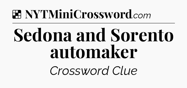 Solution: Sedona and Sorento automaker - NYT Crossword