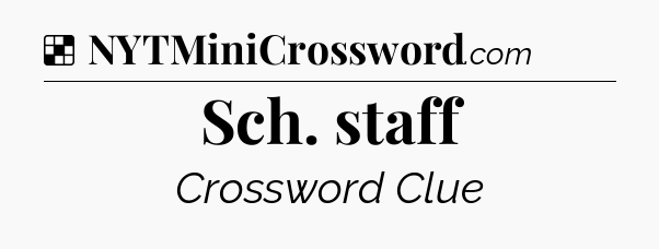 Solution: Sch. staff - NYT Crossword