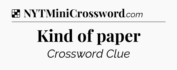 Solution: Kind of paper - NYT Crossword