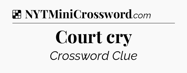 Solution: Court cry - NYT Crossword