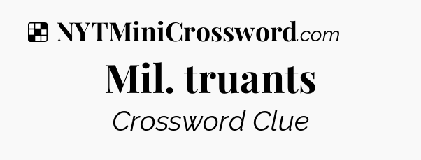 Solution: Mil. truants - NYT Crossword