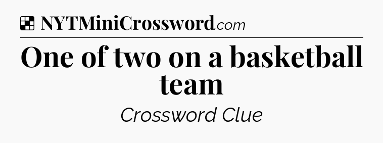 Solution: One of two on a basketball team - NYT Crossword