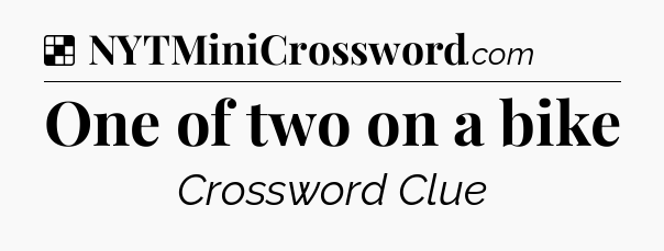 Solution: One of two on a bike - NYT Crossword