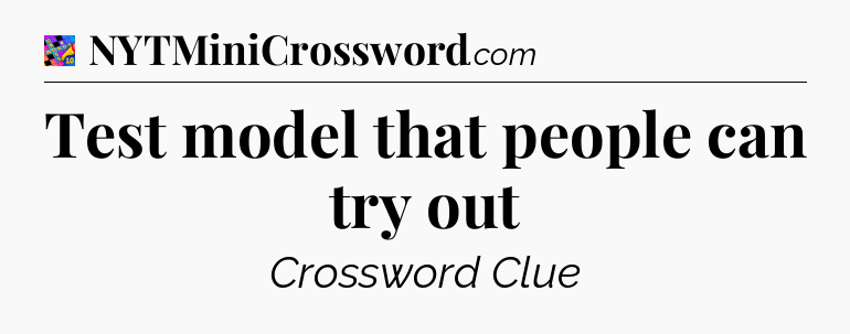 Test model that people can try out Crossword Clue