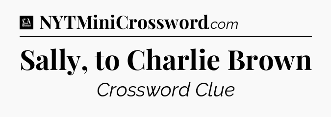 Sally, to Charlie Brown - LA Times Crossword