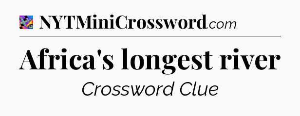 Africa's longest river Crossword Clue