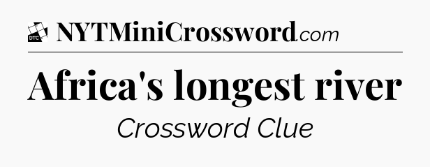 Africa's longest river - Daily Themed Classic Crossword