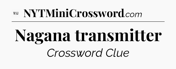 Nagana transmitter - WSJ Crossword