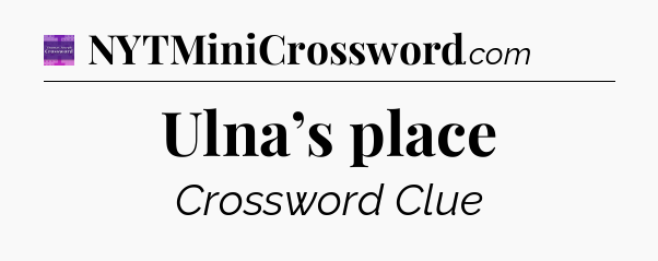 Ulna’s place - Thomas Joseph Crossword