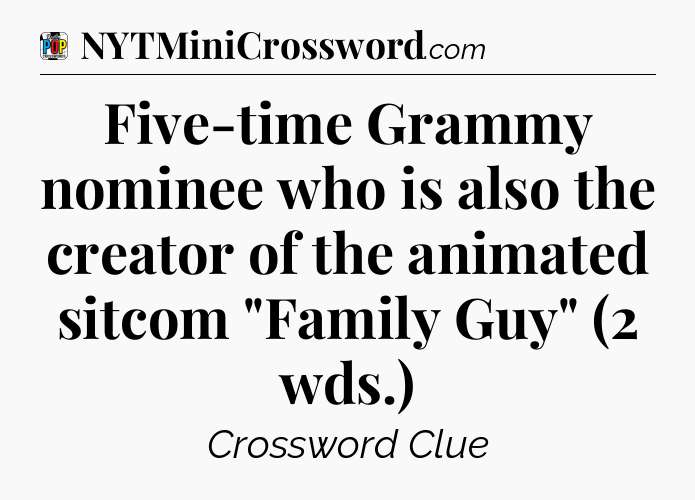 Five-time Grammy nominee who is also the creator of the animated sitcom 