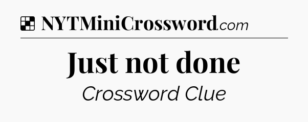 Solution: Just not done - NYT Crossword