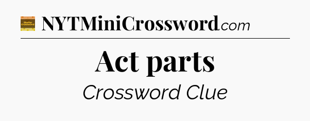 Act parts - Eugene Sheffer Crossword