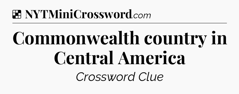 Solution: Commonwealth country in Central America - NYT Crossword