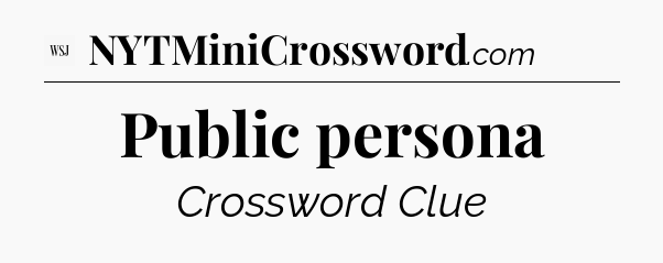 Public persona - WSJ Crossword