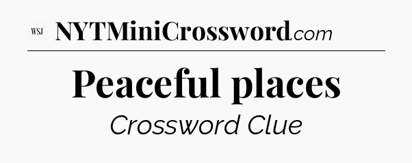 Peaceful places - WSJ Crossword
