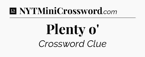Plenty o' - LA Times Crossword