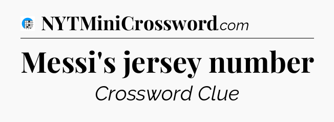 Messi's jersey number Crossword Clue
