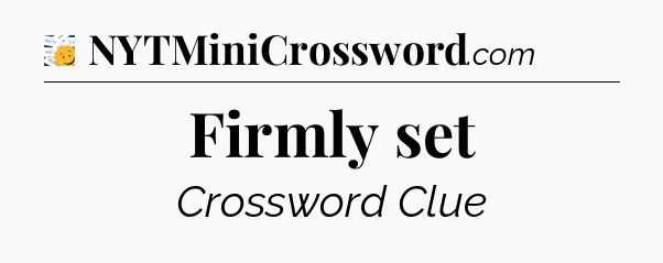 Firmly set - 7 Little Words
