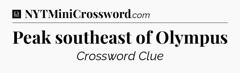 Peak southeast of Olympus - LA Times Crossword