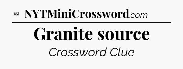 Granite source - WSJ Crossword