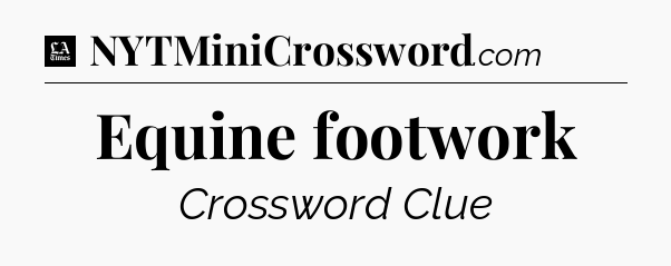 Equine footwork - LA Times Crossword