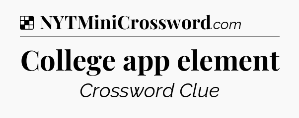 Solution: College app element - NYT Crossword