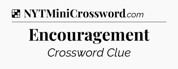 Solution: Encouragement - NYT Crossword