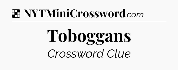 Solution: Toboggans - NYT Crossword