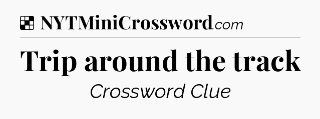 Solution: Trip around the track - NYT Crossword