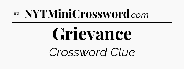 Grievance - WSJ Crossword