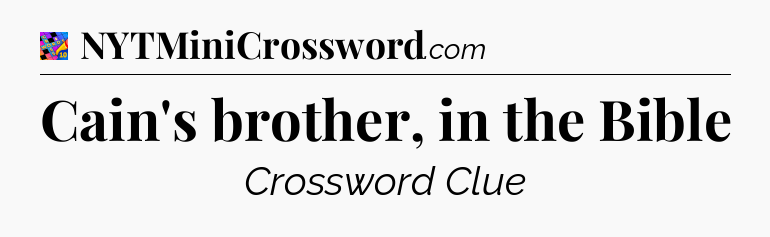 Cain's brother, in the Bible Crossword Clue