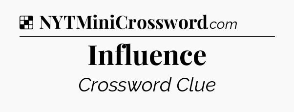 Solution: Influence - NYT Crossword
