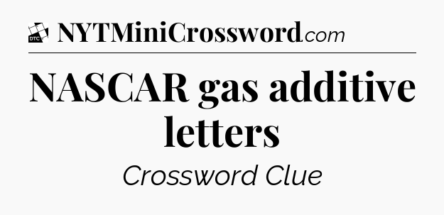 NASCAR gas additive letters - Daily Themed Classic Crossword