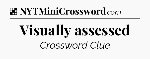 Solution: Visually assessed - NYT Crossword