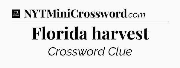 Florida harvest - LA Times Crossword