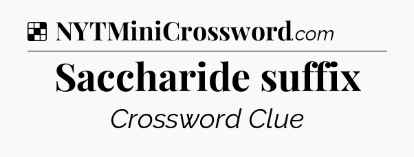 Solution: Saccharide suffix - NYT Crossword