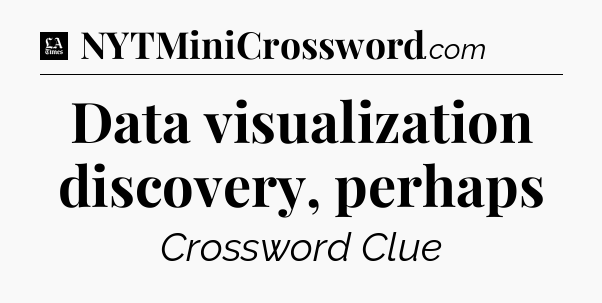 Data visualization discovery, perhaps - LA Times Crossword
