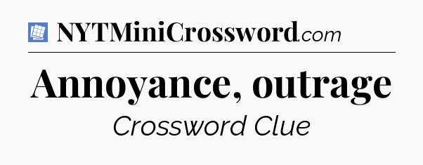 Annoyance, outrage Puzzle Page Crossword Clue