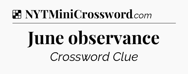 Solution: June observance - NYT Crossword