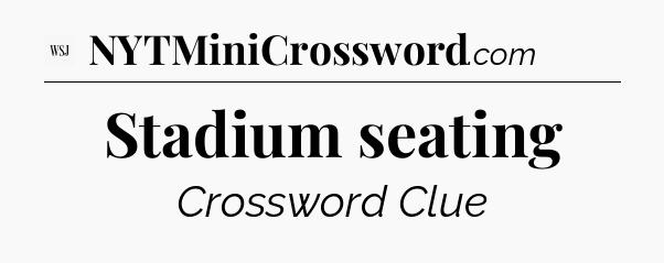 Stadium seating - WSJ Crossword